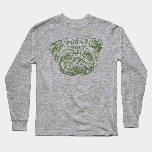 IN PUG WE TRUST Long Sleeve T-Shirt by huebucket